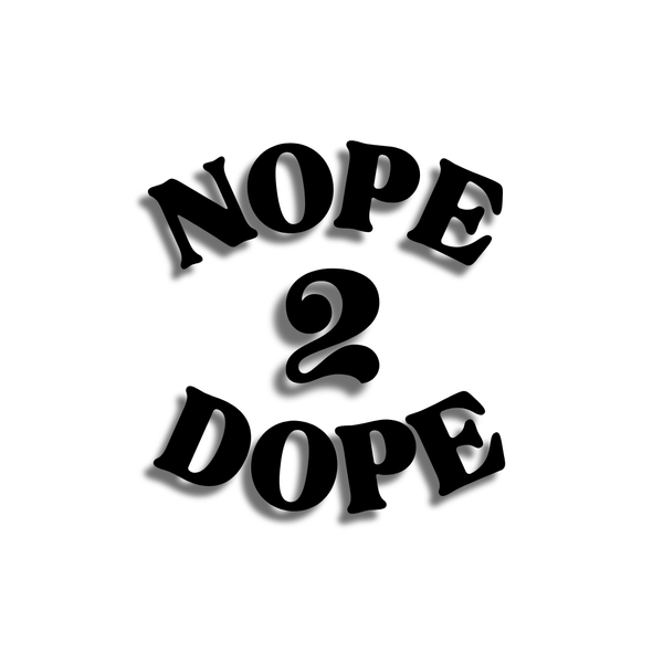 nope 2 dope